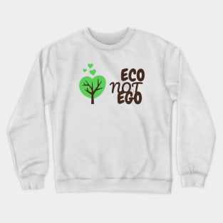 Eco Not Ego - Climate Change Awareness Crewneck Sweatshirt